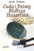 Fantasy - Genius Creations Cuda i Dziwy Mistrza Haxerlina - Wróbel Jacek - miniaturka - grafika 1