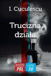 I. Cuculescu Najlepsze kryminały PRL. Trucizna działa - Powieści i opowiadania - miniaturka - grafika 2