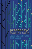 Psychologia - WAM Hubbard Jill, Fields Leslie Leyland Przebaczyć mamie i tacie - miniaturka - grafika 1