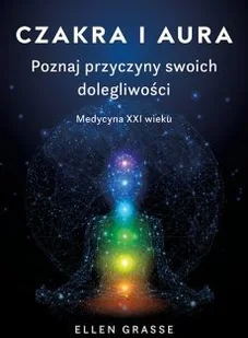 Czakra i aura Poznaj przyczyny swoich dolegliwości - Ezoteryka - miniaturka - grafika 2