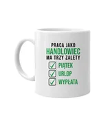 Kubki - Koszulkowy Praca jako handlowiec ma trzy zalety - kubek z nadrukiem 13443 - miniaturka - grafika 1