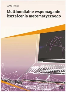 Multimedialne wspomaganie kształcenia matematycznego - Anna Rybak - Matematyka - miniaturka - grafika 2