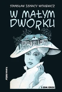 Siedmioróg W małym dworku - Stanisław Ignacy Witkiewicz - Lektury szkoła podstawowa - miniaturka - grafika 2
