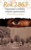 Powieści historyczne i biograficzne - Novae Res Rok 1863 Opowieść o miłości, wojnie i gotowaniu - Maludy Aleksandra Katarzyna - miniaturka - grafika 1