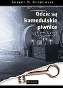 Klasyka - GDZIE SĄ KAMEDULSKIE PIWNICE CZYLI DWÓR GANG I PRZYPOWIEŚCI ROBERT M RYNKOWSKI - miniaturka - grafika 1