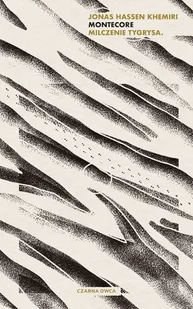 Montecore Milczenie tygrysa Jonas Hassen Khemiri - Powieści Montecore Milczenie tygrysa Jonas Hassen Khemiri - Powieści - miniaturka - grafika 2