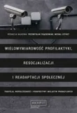 Pedagogika i dydaktyka - Frąckowiak Przemysław, Szykut Michał Wielowymiarowość profilaktyki, resocjalizacji i readaptacji społecznej - dostępny od ręki, natychmiastowa wysyłka - miniaturka - grafika 1