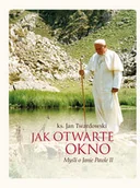 Religia i religioznawstwo - Wydawnictwo Św. Wojciecha Jak otwarte okno - Jan Twardowski - miniaturka - grafika 1