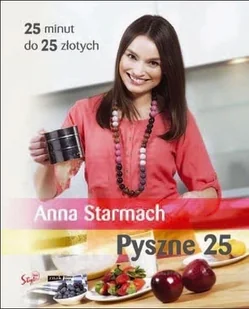 Znak Pyszne 25. Do 25 minut, do 25 złotych - Anna Starmach - Książki kucharskie - miniaturka - grafika 2