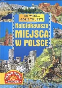 Tropiło Joanna Czy wiesz... gdzie to jest $169 Najciekawsze miejsca w Polsce - Albumy - historia Tropiło Joanna Czy wiesz... gdzie to jest $169 Najciekawsze miejsca w Polsce - Albumy - historia - miniaturka - grafika 1