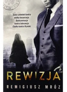 Czwarta Strona Rewizja. Szary człowiek kontra wielka korporacja. Dyskryminacja kontra tolerancja. Chyłka kontra Oryński - Remigiusz Mróz - Kryminały - miniaturka - grafika 2