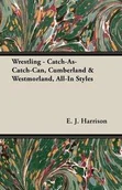 Książki o sporcie obcojęzyczne - Wrestling - Catch-As-Catch-Can, Cumberland & Westmorland, All-In Styles - Harrison E. J. - miniaturka - grafika 1