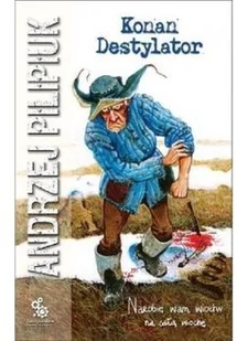 Fabryka Słów Andrzej Pilipiuk Konan Destylator - Powieści - miniaturka - grafika 2