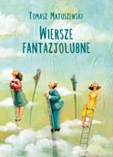 Aforyzmy i sentencje - Wiersze fantazjolubne Tomasz Matuszewski - miniaturka - grafika 1