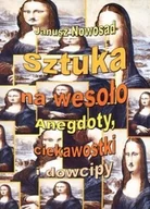 Rozrywka i humor - Sztuka na wesoło. Anegdoty, ciekawostki i dowcipy - Nowosad Janusz - miniaturka - grafika 1