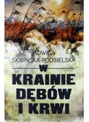 Powieści - Zysk i S-ka W krainie dębów i krwi Jadwiga Skibińska-Podbielska [KSIĄŻKA] 9788381161459 - miniaturka - grafika 1