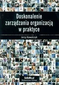 Zarządzanie - Doskonalenie zarządzania organizacją w praktyce - Jerzy Kowalczyk - miniaturka - grafika 1