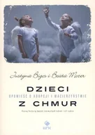 Pamiętniki, dzienniki, listy - Nasza Księgarnia Dzieci z chmur. Opowieść o adopcji i macierzyństwie - Justyna Bigos, Beata Mozer - miniaturka - grafika 1