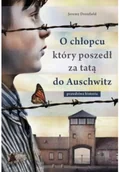 Felietony i reportaże - O chłopcu który poszedł za tatą do Auschwitz Używana - miniaturka - grafika 1