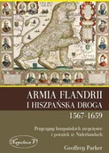 Historia świata - Armia Flandrii i Hiszpańska Droga 1567-1659 - Geoffrey Parker - miniaturka - grafika 1