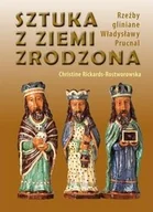 Książki o kulturze i sztuce - Bosz Sztuka z ziemi zrodzona. Rzeźby gliniane Władysławy Prucnal - Rickards-Rostworowska Christine - miniaturka - grafika 1