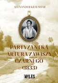 Historia świata - WYDAWNICTWO MILES Partyzantka Artura Zawiszy Czarnego (1833) Kraushar Alexander - miniaturka - grafika 1