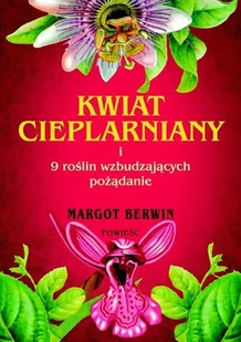 Berwin Margot Kwiat cieplarniany i 9 roślin wzbudzających pożądanie - Kryminały Berwin Margot Kwiat cieplarniany i 9 roślin wzbudzających pożądanie - Kryminały - miniaturka - grafika 1