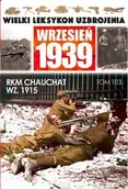 Książki o muzyce - Wielki Leksykon Uzbrojenia Wrzesień 1939 Tom 103 RKM CHAUCHAT WZ 1915 - Praca zbiorowa - miniaturka - grafika 1