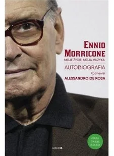 Moje życie moja muzyka Morricone Ennio De Rosa Allesandro - Biografie i autobiografie - miniaturka - grafika 2
