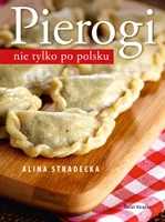 Alina Stradecka Pierogi nie tylko po polsku - Książki kucharskie - miniaturka - grafika 2
