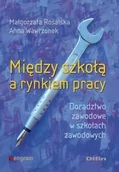 Pedagogika i dydaktyka - Rosalska Małgorzata, Wawrzonek Anna Między szkołą a rynkiem pracy - mamy na stanie, wyślemy natychmiast - miniaturka - grafika 1
