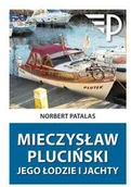 Pamiętniki, dzienniki, listy - Mieczysław Pluciński Jego łodzie i jachty - Norbert Patalas - miniaturka - grafika 1