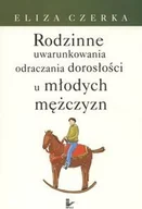 Psychologia - Czerka Eliza Rodzinne uwarunkowania odraczania dorosłości u młodych mężczyzn - miniaturka - grafika 1