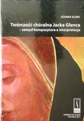 Książki o muzyce - Twórczość chóralna Jacka Glenca Używana - miniaturka - grafika 1