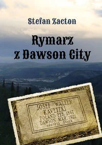 Rymarz z Dawson City - Stefan Zacton - Historia świata Rymarz z Dawson City - Stefan Zacton - Historia świata - miniaturka - grafika 1