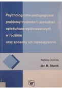 Pedagogika i dydaktyka - Psychologiczno-pedagogiczne problemy trudności i zaniedbań opiekuńczo-wychowawczych w rodzinie oraz sposoby ich rozwiązywania Używana - miniaturka - grafika 1