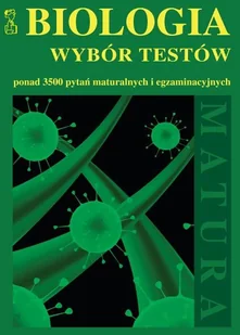 MEDYK Biologia Matura Wybór testów Ponad 3500 pytań maturalnych i egzaminacyjnych - Praca zbiorowa - Podręczniki dla liceum - miniaturka - grafika 2