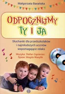 Materiały pomocnicze dla nauczycieli - Odpocznijmy ty i ja. Słuchanki dla przedszkolaków i najmłodszych uczniów wspomagające relaks + CD - Małgorzata Barańska - miniaturka - grafika 1
