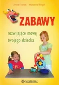 Filologia i językoznawstwo - Zabawy rozwijające mowę twojego dziecka - Anna Franek, Riegel Marzena - miniaturka - grafika 1