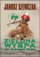 Publicystyka - Zysk i S-ka Janusz Szewczak Zielona wyspa czy ruchome piaski. Prawda o polskiej gospodarce - miniaturka - grafika 1