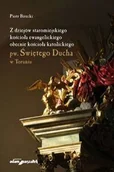 Religia i religioznawstwo - Z dziejów staromiejskiego kościoła ewangelickiego obecnie kościoła katolickiego pw Świętego Ducha w Toruniu Piotr Birecki - miniaturka - grafika 1