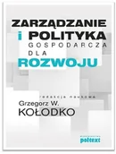 Ekonomia - Poltext Grzegorz W. Kołodko Zarządzanie i polityka gospodarcza dla rozwoju - miniaturka - grafika 1
