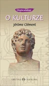 Kulturoznawstwo i antropologia - Oficyna Naukowa Ewa Pajestka-Kojder Chcemy wiedzieć. O kulturze - Clement Jerome - miniaturka - grafika 1