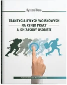 Militaria i wojskowość - Bera Ryszard Tranzycja byłych wojskowych na rynek pracy a ich zasoby osobiste - miniaturka - grafika 1