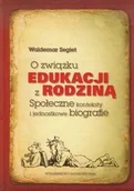 Podręczniki dla szkół wyższych - O związku edukacji z rodziną - Waldemar Segiet - miniaturka - grafika 1