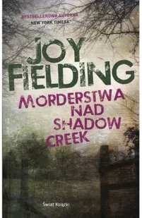 Świat Książki Morderstwa nad Shadow Creek Joy Fielding 9788380311237 - Powieści - miniaturka - grafika 3