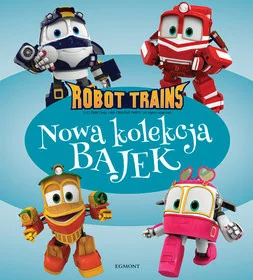 Robot Trains. Nowa kolekcja bajek - Wierszyki, rymowanki, piosenki - miniaturka - grafika 2
