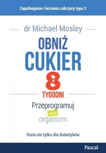 Pascal Obniż cukier w 8 tygodni. Przeprogramuj swój organizm LIT-7832 - Książki kucharskie - miniaturka - grafika 2