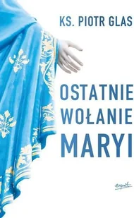 Ostatnie wołanie Maryi - Religia i religioznawstwo - miniaturka - grafika 2