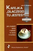 Poradniki hobbystyczne - Kafejka ""Dlaczego tu jesteś$55"" - Strelecky John P. - miniaturka - grafika 1